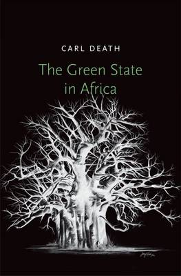 Carl Death - The Green State in Africa - 9780300215830 - V9780300215830