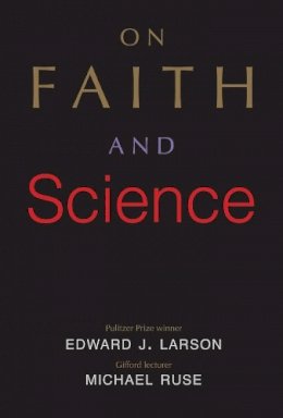 Edward J. Larson - On Faith and Science - 9780300216172 - V9780300216172
