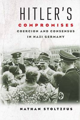 Nathan Stoltzfus - Hitler´s Compromises: Coercion and Consensus in Nazi Germany - 9780300217506 - V9780300217506