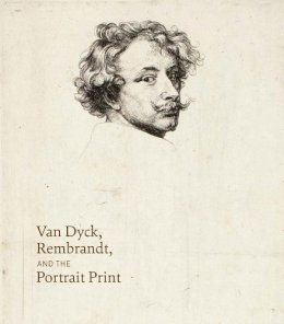 Victoria Sancho Lobis - Van Dyck, Rembrandt, and the Portrait Print - 9780300218824 - V9780300218824