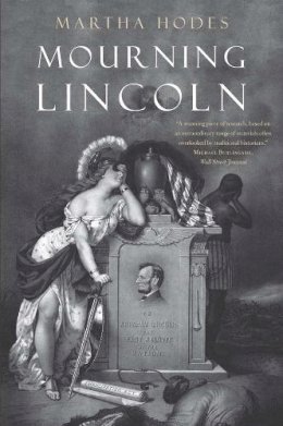 Martha Hodes - Mourning Lincoln - 9780300219753 - 9780300219753
