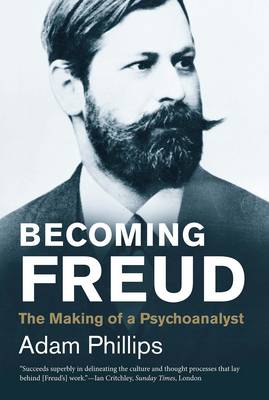 Adam Phillips - Becoming Freud: The Making of a Psychoanalyst - 9780300219838 - V9780300219838