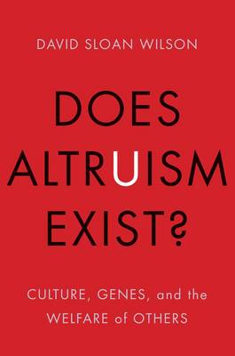 David Wilson - Does Altruism Exist?: Culture, Genes, and the Welfare of Others - 9780300219883 - V9780300219883