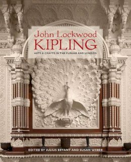 Bryant, Julius, - John Lockwood Kipling: Arts and Crafts in the Punjab and London - 9780300221596 - V9780300221596