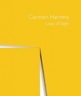 Kiki Kogelnik - Carmen Herrera: Lines of Sight - 9780300221862 - V9780300221862