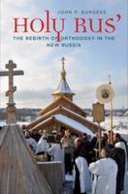 John P. Burgess - Holy Rus´: The Rebirth of Orthodoxy in the New Russia - 9780300222241 - V9780300222241