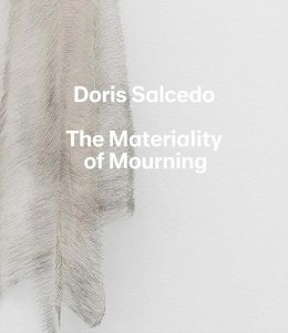 Mary Schneider Enriquez - Doris Salcedo: The Materiality of Mourning - 9780300222517 - V9780300222517