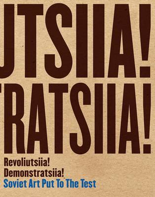 Matthew S. Witkovsky (Ed.) - Revoliutsiia! Demonstratsiia!: Soviet Art Put to the Test - 9780300225716 - V9780300225716