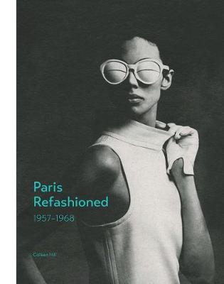 Colleen Hill - Paris Refashioned, 1957-1968 - 9780300226072 - V9780300226072