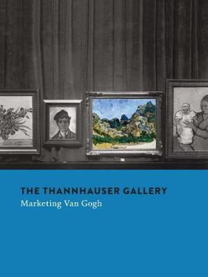Stefan Koldehoff - The Thannhauser Gallery: Marketing Van Gogh - 9780300226591 - V9780300226591