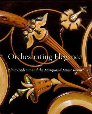 Alexis Goodin - Orchestrating Elegance: Alma-Tadema and the Marquand Music Room - 9780300226676 - V9780300226676