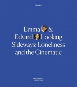 Mieke Bal - Emma and Edvard Looking Sideways: Loneliness and the Cinematic - 9780300229110 - V9780300229110