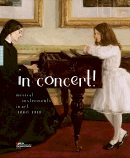 Frédéric Frank - In Concert!: Musical Instruments in Art, 1860-1910 - 9780300230093 - V9780300230093 Frédéric Frank - In Concert!: Musical Instruments in Art, 1860-1910 - 9780300230093 - V9780300230093