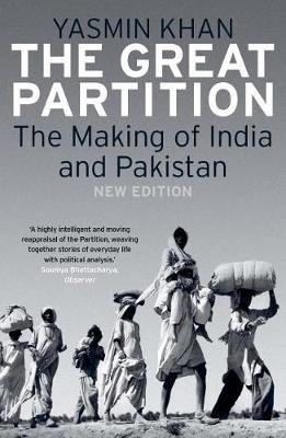 Yasmin Khan - The Great Partition: The Making of India and Pakistan, New Edition - 9780300230321 - 9780300230321