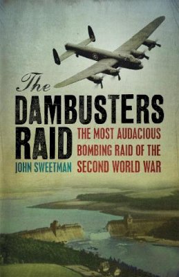 John Sweetman - The Dambusters Raid - 9780304351732 - V9780304351732