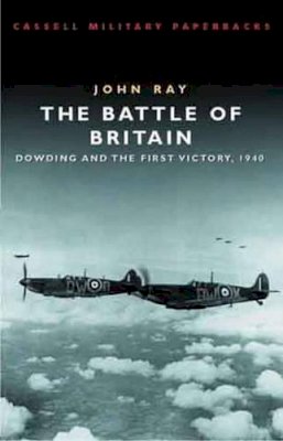 John Ray - The Battle of Britain: Dowding and the First Victory, 1940 - 9780304356775 - KEX0248365