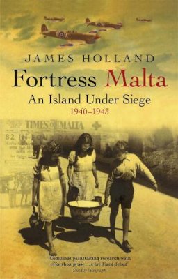 James Holland - Fortress Malta (Cassell Military Paperbacks) - 9780304366545 - V9780304366545