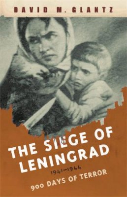 David M. Glantz - The Siege of Leningrad: 900 Days of Terror (Cassell Military Paperbacks) - 9780304366729 - V9780304366729