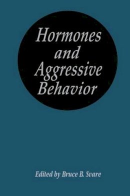 Bruce B. Svare - Hormones and Aggressive Behavior - 9780306410550 - V9780306410550
