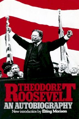 Theodore Roosevelt - Theodore Roosevelt: An Autobiography - 9780306802324 - V9780306802324