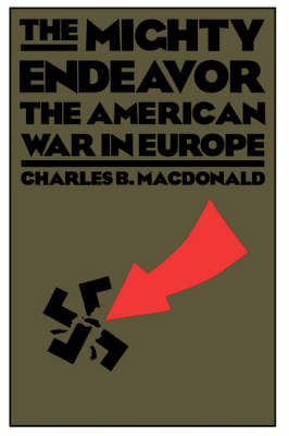 Charles Macdonald - The Mighty Endeavor: The American War In Europe - 9780306804861 - V9780306804861
