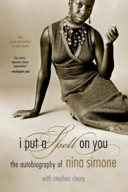Nina Simone - I Put A Spell On You: The Autobiography Of Nina Simone - 9780306813276 - V9780306813276