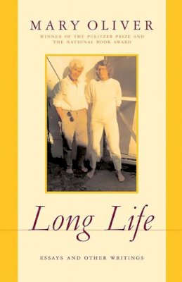 Mary Oliver - Long Life: Essays and Other Writings - 9780306814129 - V9780306814129