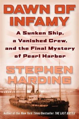 Stephen Harding - Dawn of Infamy: A Sunken Ship, a Vanished Crew, and the Final Mystery of Pearl Harbor - 9780306825033 - V9780306825033
