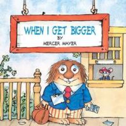 Mercer Mayer - When I Get Bigger - 9780307119438 - V9780307119438