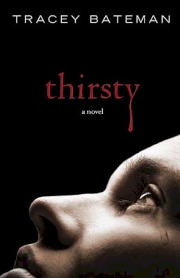 Tracey Bateman - Thirsty: A Novel - 9780307457158 - KEX0250196