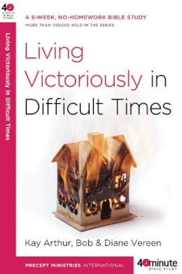 Kay Arthur - Living Victoriously in Difficult Times - 9780307457677 - V9780307457677