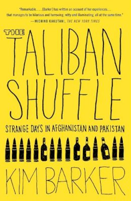 Kim Barker - The Taliban Shuffle: Strange Days in Afghanistan and Pakistan - 9780307477385 - V9780307477385