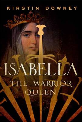 Kirstin Downey - Isabella: The Warrior Queen - 9780307742162 - V9780307742162