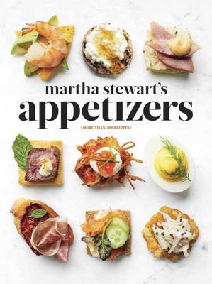 Martha Stewart - Martha Stewart´s Appetizers: 200 Recipes for Dips, Spreads, Snacks, Small Plates, and Other Delicious Hors d´Oeuvres, Plus 30 Cocktails - 9780307954626 - V9780307954626