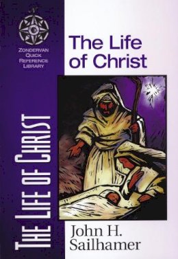 John H. Sailhamer - The Life of Christ - 9780310203926 - V9780310203926