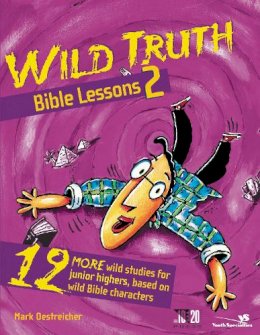 Mark Oestreicher - Wild Truth Bible Lessons 2: 12 More Wild Studies for Junior Highers, Based on Wild Bible Characters - 9780310220244 - V9780310220244