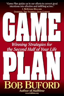 Bob P. Buford - Game Plan: Winning Strategies for the Second Half of Your Life - 9780310229087 - V9780310229087