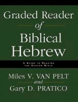 Gary Davis Pratico - Graded Reader of Biblical Hebrew: A Guide to Reading the Hebrew Bible - 9780310251576 - V9780310251576