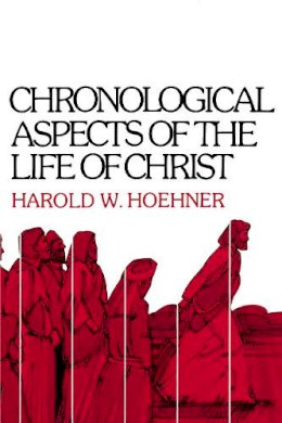 Harold W. Hoehner - Chronological Aspects of the Life of Christ - 9780310262114 - V9780310262114