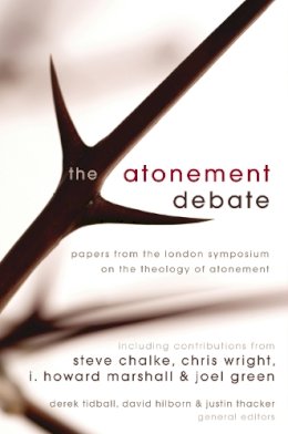 Derek Tidball - The Atonement Debate: Papers from the London Symposium on the Theology of Atonement - 9780310273394 - V9780310273394