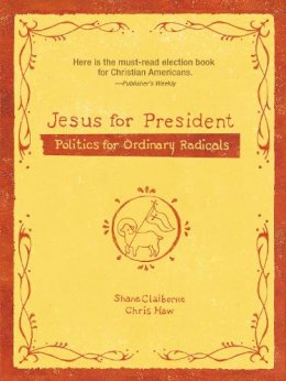 Shane Claiborne - Jesus for President: Politics for Ordinary Radicals - 9780310278429 - V9780310278429
