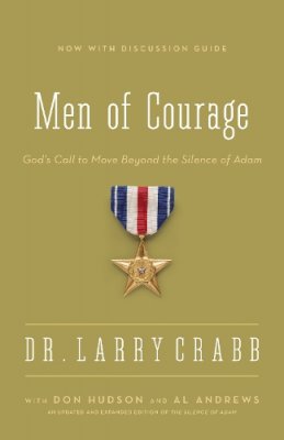 Larry Crabb - Men of Courage: God’s Call to Move Beyond the Silence of Adam - 9780310336921 - V9780310336921