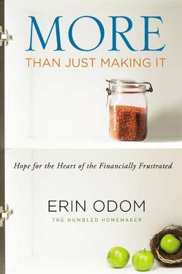 Erin Odom - More Than Just Making It: Hope for the Heart of the Financially Frustrated - 9780310348887 - V9780310348887