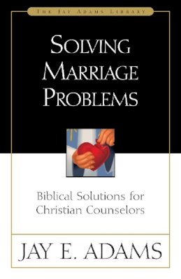 Jay E. Adams - Solving Marriage Problems - 9780310510819 - V9780310510819