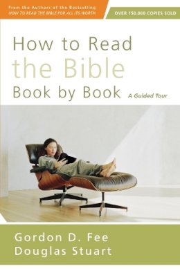 Gordon D. Fee - How to Read the Bible Book by Book: A Guided Tour - 9780310518082 - V9780310518082 Gordon D. Fee - How to Read the Bible Book by Book: A Guided Tour - 9780310518082 - V9780310518082