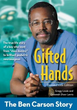 Gregg Lewis - Gifted Hands, Revised Kids Edition: The Ben Carson Story - 9780310738305 - V9780310738305
