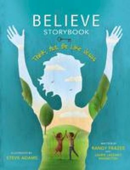Randy Frazee - Believe Storybook: Think, Act, Be Like Jesus - 9780310745907 - V9780310745907