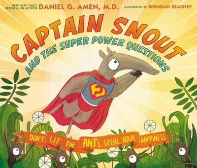 Daniel Amen - Captain Snout and the Super Power Questions: Don´t Let the ANTs Steal Your Happiness - 9780310758327 - V9780310758327