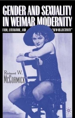 R. Mccormick - Gender and Sexuality in Weimar Modernity - 9780312293024 - V9780312293024