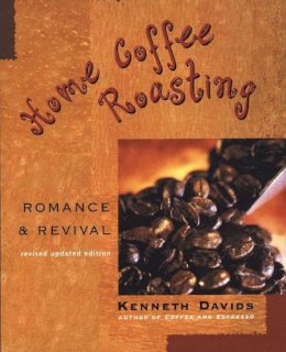 Kenneth Davids - Home Coffee Roasting, Revised, Updated Edition: Romance and Revival - 9780312312190 - V9780312312190